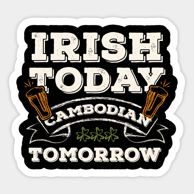 Irish Today Cambodian Tomorrow Funny St. Paddy Sticker by gaustadabhijot